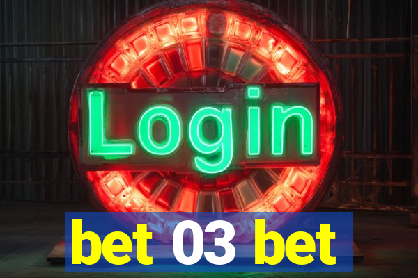 bet 03 bet